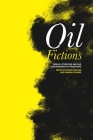 Oil Fictions: World Literature and Our Contemporary Petrosphere (Anthroposcene #10) Cover Image