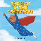 The Man in the White Robe By Sandra Darrett Cover Image