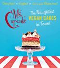 Ms. Cupcake: The Naughtiest Vegan Cakes in Town! Cover Image