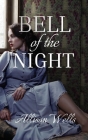 Bell of the Night By Allison Wells Cover Image
