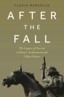 After the Fall: The Legacy of Fascism in Rome's Architectural and Urban History By Flavia Marcello Cover Image