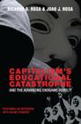 Capitalism's Educational Catastrophe; And the Advancing Endgame Revolt! (Counterpoints #459) By Shirley R. Steinberg (Editor), Ricardo D. Rosa, Joao J. Rosa Cover Image