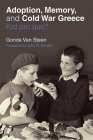 Adoption, Memory, and Cold War Greece: Kid pro quo? By Gonda Van Steen Cover Image