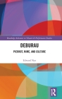 Deburau: Pierrot, Mime, and Culture (Routledge Advances in Theatre & Performance Studies) By Edward Nye Cover Image