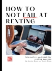 How to Not Fail at Renting: Interactive Workbook for Renting Success By Jessica Bryan, Austin Diana Cover Image