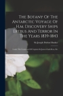 The Botany Of The Antarctic Voyage Of H.m. Discovery Ships Erebus And Terror In The Years 1839-1843: Under The Command Of Captain Sir James Clark Ross By Sir Joseph Dalton Hooker (Created by) Cover Image