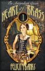 Heart of Brass (Antipodean Queen #1) By Felicity Banks Cover Image