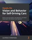 Hands-On Vision and Behavior for Self-Driving Cars: Explore visual perception, lane detection, and object classification with Python 3 and OpenCV 4 By Luca Venturi, Krishtof Korda Cover Image