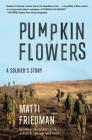 Pumpkinflowers: A Soldier's Story By Matti Friedman Cover Image