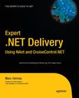 Expert .Net Delivery Using Nant and Cruisecontrol.Net (Expert's Voice in .NET) By Josh Holmes Cover Image