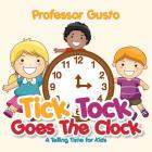Tick Tock Goes the Clock -A Telling Time Book for Kids By Gusto Cover Image