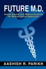Future M.D.: Honest Advice from Medical Students for Medical By Aashish R. Parikh Cover Image