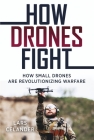How Drones Fight: How Small Drones Are Revolutionizing Warfare Cover Image