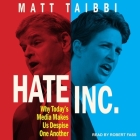 Hate Inc. Lib/E: Why Today's Media Makes Us Despise One Another By Robert Fass (Read by), Matt Taibbi Cover Image