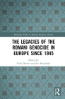 The Legacies of the Romani Genocide in Europe Since 1945 (Routledge Studies in Modern European History) By Celia Donert (Editor), Eve Rosenhaft (Editor) Cover Image