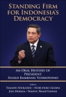 Standing Firm for Indonesia's Democracy: An Oral History of President Susilo Bambang Yudhoyono Cover Image