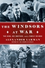 The Windsors at War: The King, His Brother, and a Family Divided By Alexander Larman Cover Image