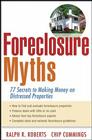 Foreclosure Myths: 77 Secrets to Saving Thousands on Distressed Properties By Ralph R. Roberts, Chip Cummings Cover Image