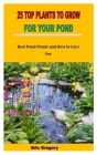 25 Top Plants to Grow for Your Pond: Best Pond Plants and How to Care For By Eric Gregory Cover Image