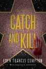 Catch and Kill By Eden Francis Compton, Melissa B. Robinson Cover Image