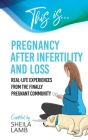 This is Pregnancy After Infertility and Loss: Real-life experiences from the finally pregnant community By Sheila Lamb Cover Image