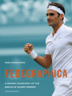 Fedegraphica: A Graphic Biography of the Genius of Roger Federer: Updated edition Cover Image