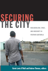 Securing the City: Neoliberalism, Space, and Insecurity in Postwar Guatemala By Kevin Lewis O'Neill (Editor) Cover Image