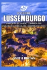 Scoprire Lussemburgo: Una Guida Di Viaggio Completa Per Esplorare Il Meglio del Lussemburgo 2024 Cover Image