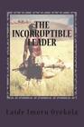 The Incorruptible Leader By Laide Imoru Oyekola Cover Image