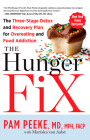 The Hunger Fix: The Three-Stage Detox and Recovery Plan for Overeating and Food Addiction By Pamela Peeke, Mariska van Aalst Cover Image