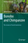 Bonobo and Chimpanzee: The Lessons of Social Coexistence (Primatology Monographs) By Takeshi Furuichi, Reiko Matsuda Goodwin (Translator) Cover Image