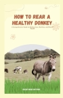 How to Rear a Healthy Donkey: A Comprehensive Guide to Donkey Care, Nutrition, and Overall Health Cover Image