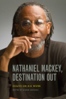 Nathaniel Mackey, Destination Out: Essays on His Work (Contemp North American Poetry) By Jeanne Heuving (Editor) Cover Image