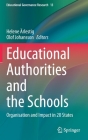 Educational Authorities and the Schools: Organisation and Impact in 20 States (Educational Governance Research #13) By Helene Ärlestig (Editor), Olof Johansson (Editor) Cover Image