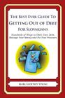 The Best Ever Guide to Getting Out of Debt for Slovakians: Hundreds of Ways to Ditch Your Debt, Manage Your Money and Fix Your Finances By Mark Geoffrey Young Cover Image