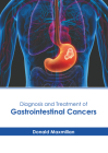 Diagnosis and Treatment of Gastrointestinal Cancers By Donald Maxmilian (Editor) Cover Image