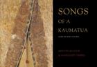 Songs of Kaumatua: Traditional Songs of the Maori as Sung by Kino Hughes By Dr. Mervyn McLean, Dr. Margaret Orbell, Dr. Margaret Orbell (Editor) Cover Image
