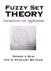 Fuzzy Set Theory: Foundations and Applications By George J. Klir, Ute St Clair, Bo Yuan Cover Image