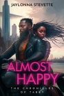 Almost Happy: The Chronicles of Tabby By Jaylonna Stevette Cover Image