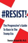 #Resist: The Progressive's Guide To Race In The Era of Trump By Thomas Richard Oll Ph. D. Cover Image
