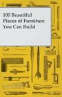 100 Beautiful Pieces of Furniture You Can Build Cover Image