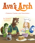 Ava's Arch: Cooking Capers and Creations Cover Image