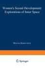 Women's Sexual Development: Explorations of Inner Space (Women in Context) By Martha Kirkpatrick (Editor) Cover Image