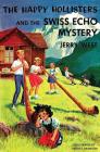 The Happy Hollisters and the Swiss Echo Mystery By Jerry West, Helen S. Hamilton Cover Image