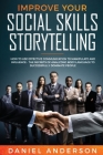 Improve Your Social Skills and Storytelling: How to Use Effective Communication to Manipulate and Influence - The Secrets of Analyzing Body Language t Cover Image