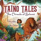 Taíno Tales: The Miracle of Salomé By Vicky Weber, Olha Melnyk (Illustrator) Cover Image