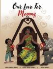 Our Love For Mommy By Mama Sekou Afrika, Sekou Afrika, Baba Sekou Afrika Cover Image