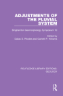 Adjustments of the Fluvial System: Binghamton Geomorphology Symposium 10 By Dallas D. Rhodes (Editor), Garnett P. Williams (Editor) Cover Image