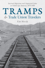 Tramps and Trade Union Travelers: Internal Migration and Organized Labor in Gilded Age America, 1870-1900 Cover Image