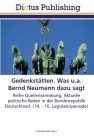 Gedenkstätten. Was u.a. Bernd Neumann dazu sagt By Frederik Linde (Editor) Cover Image